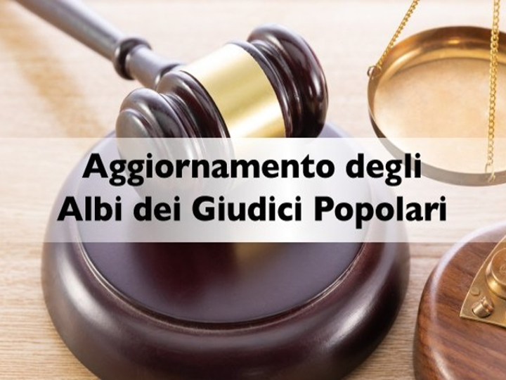 Aggiornamento degli albi dei Giudici Popolari per le Corti di Assise e per le Corti di Assise di Appello